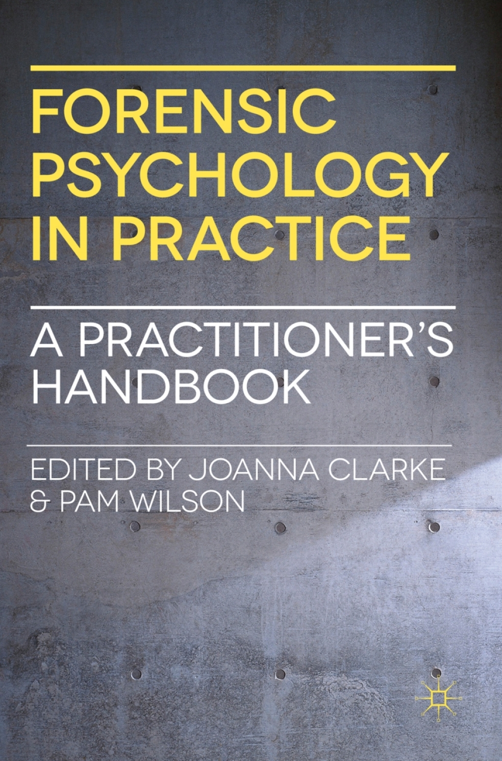 Forensic Psychology in Practice A Practitioner's Handbook 1st Edition