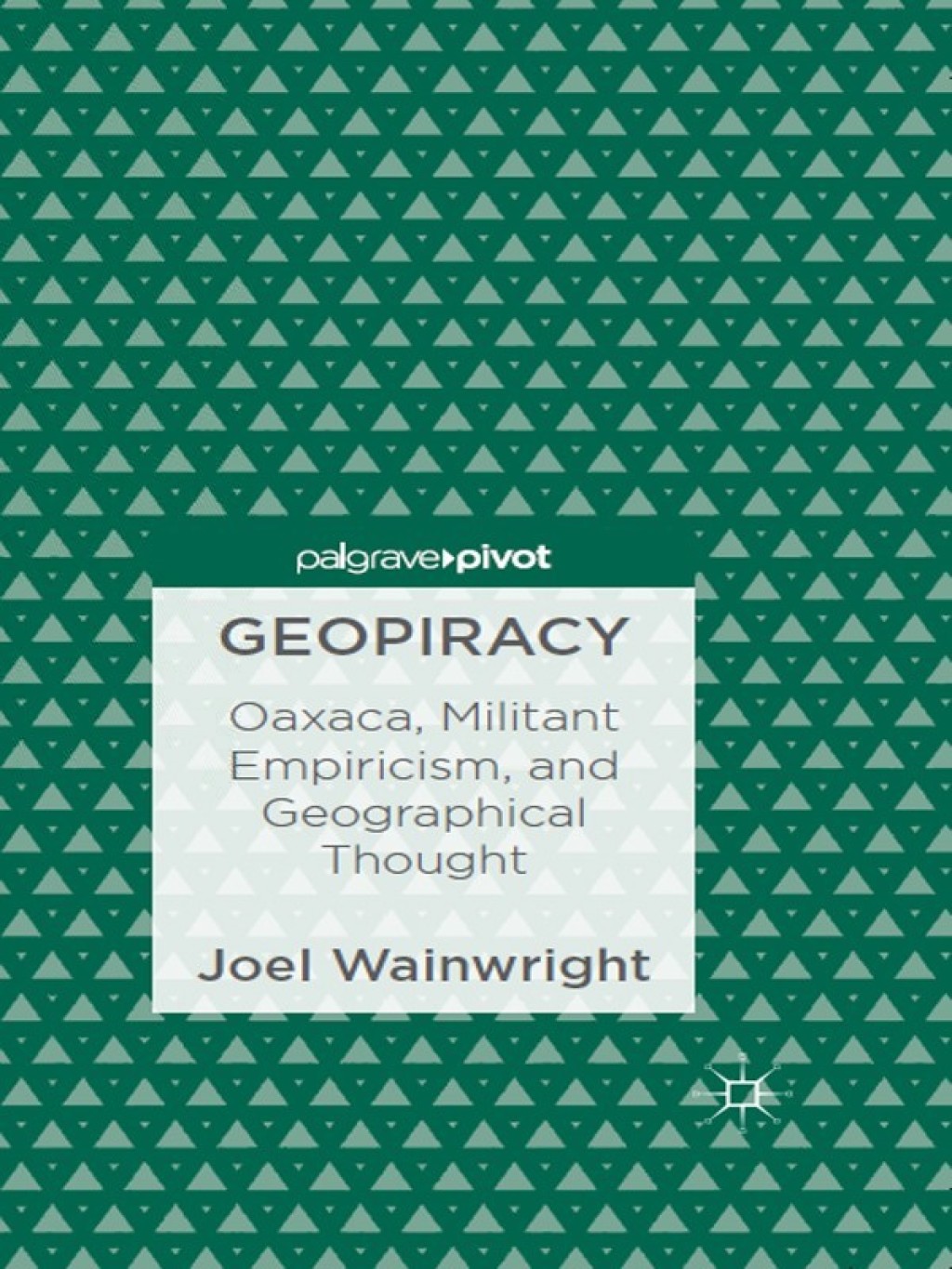 Geopiracy Oaxaca, Militant Empiricism, and Geographical Thought 