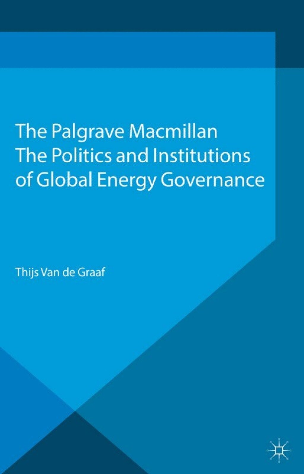 The Politics and Institutions of Global Energy Governance 