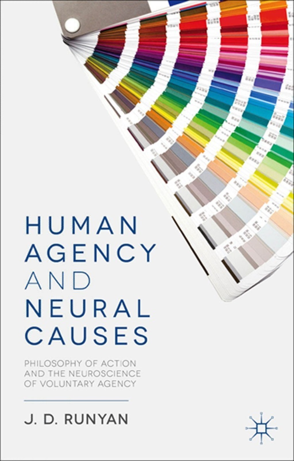 Human Agency and Neural Causes Philosophy of Action and the Neuroscience of Voluntary Agency 