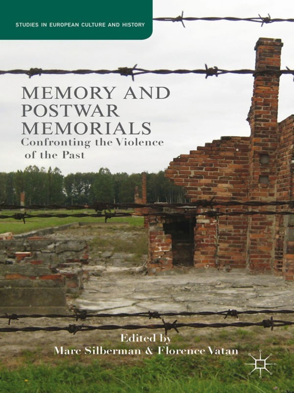 Memory and Postwar Memorials Confronting the Violence of the Past 