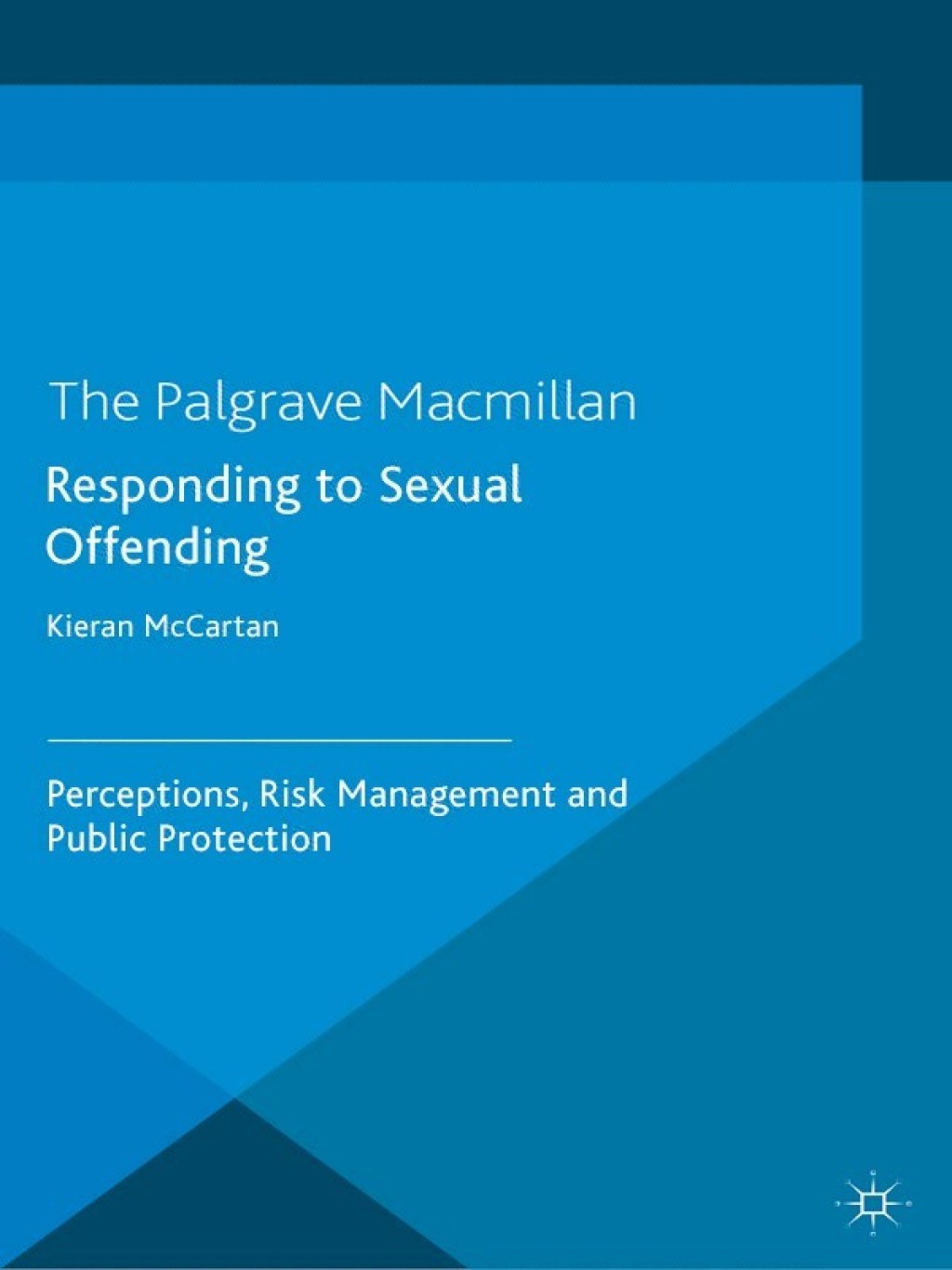 Responding to Sexual Offending Perceptions, Risk Management and Public Protection 