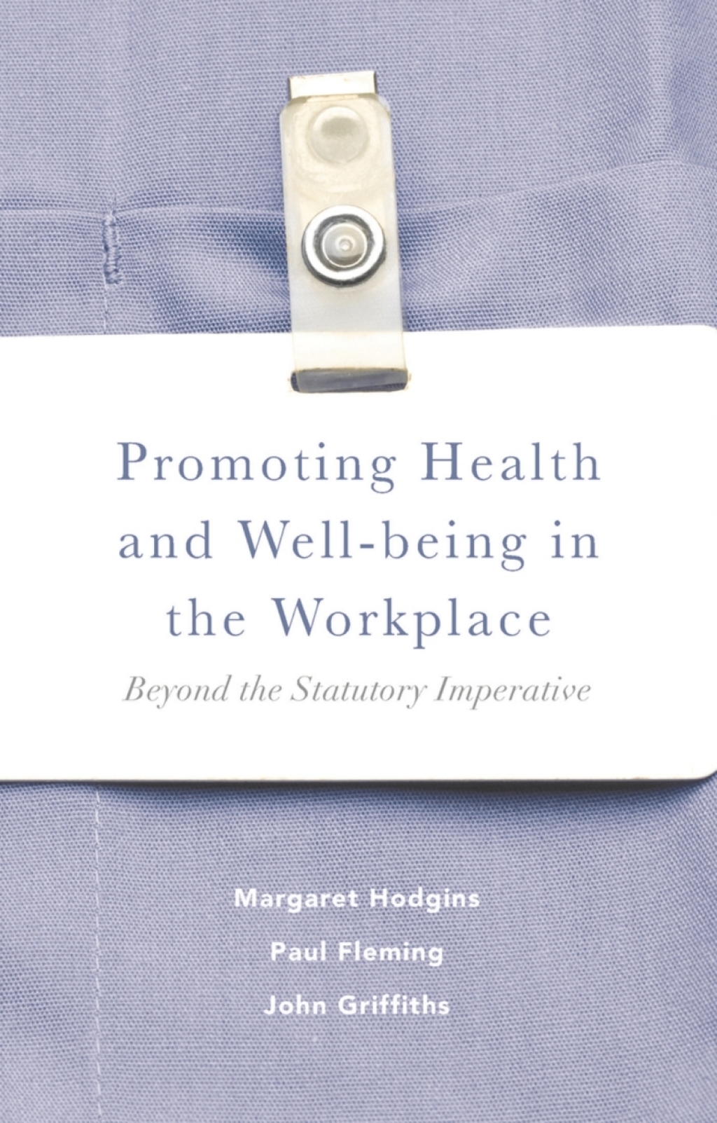 Promoting Health and Well-being in the Workplace Beyond the Statutory Imperative 1st Edition