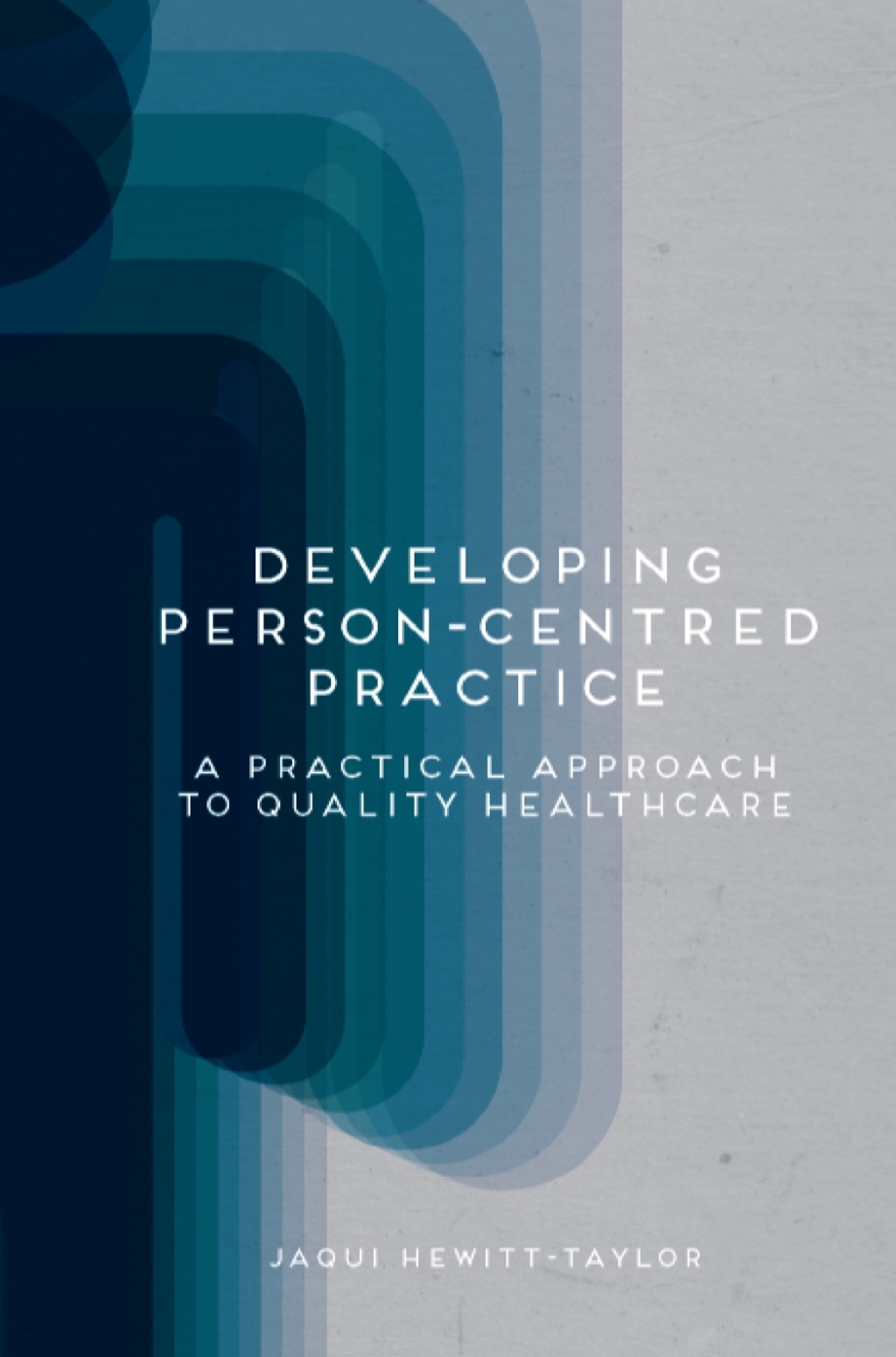 Developing Person-Centred Practice A Practical Approach to Quality Healthcare 1st Edition