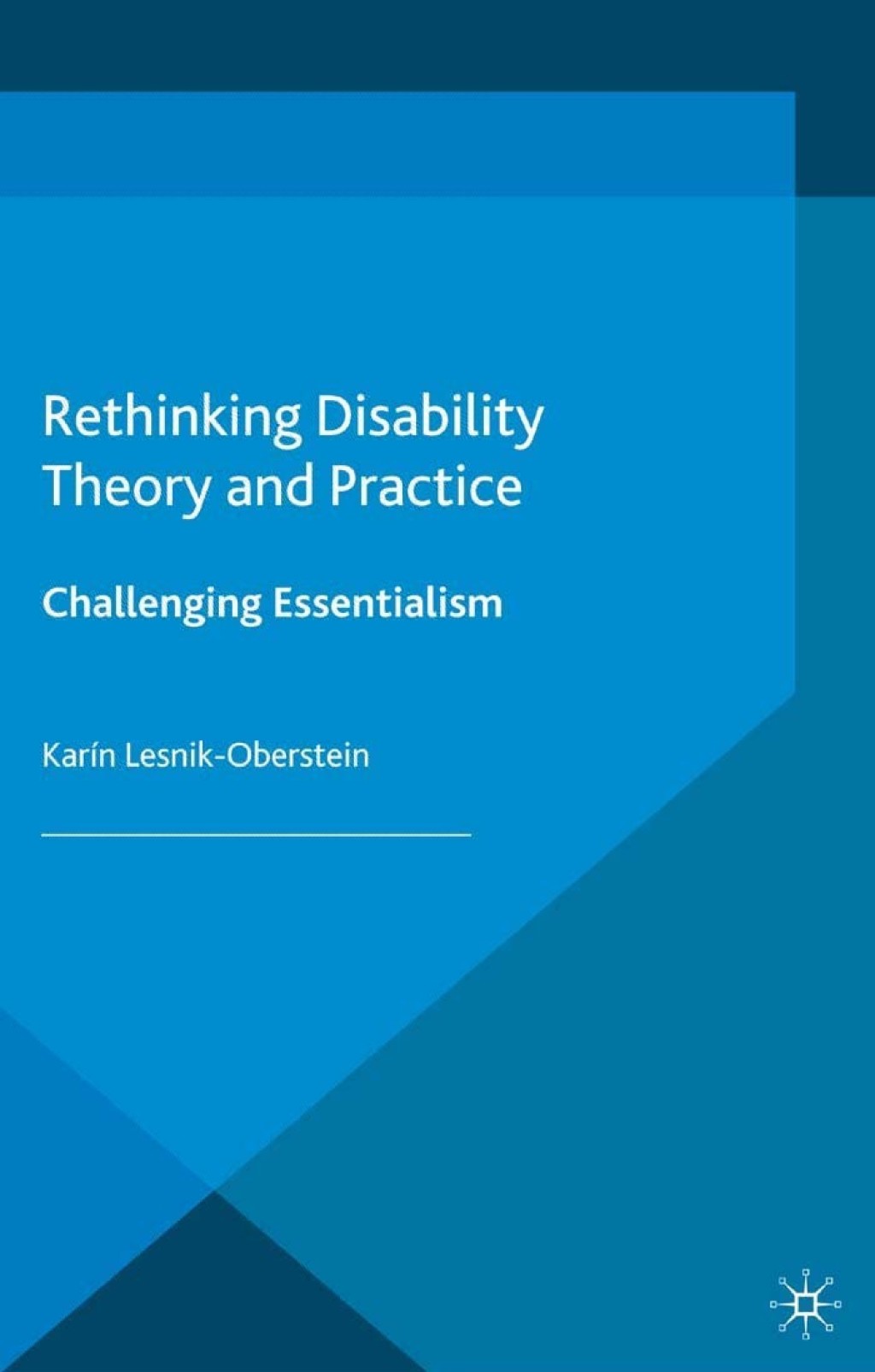 Rethinking Disability Theory and Practice Challenging Essentialism 