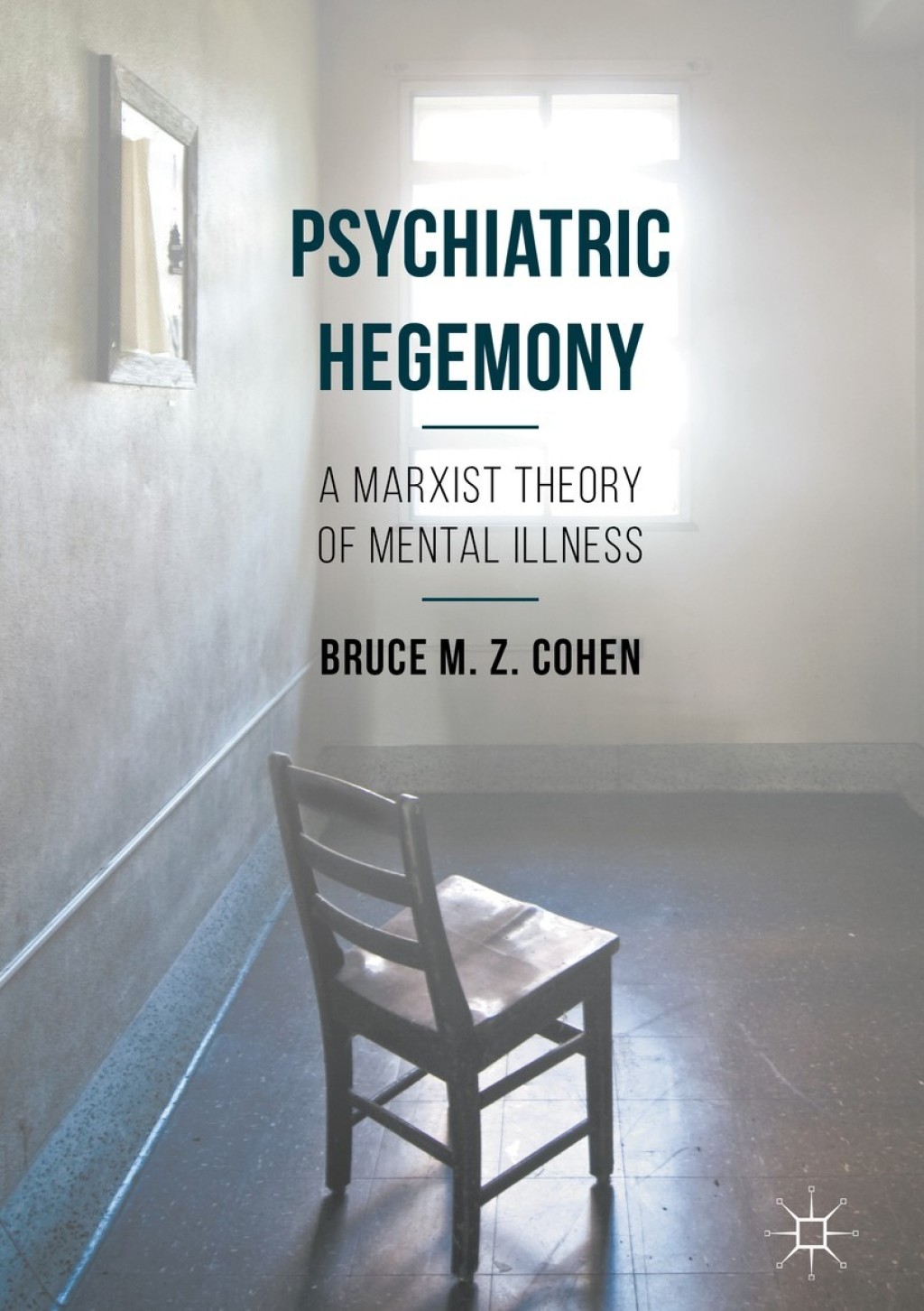Psychiatric Hegemony A Marxist Theory of Mental Illness 