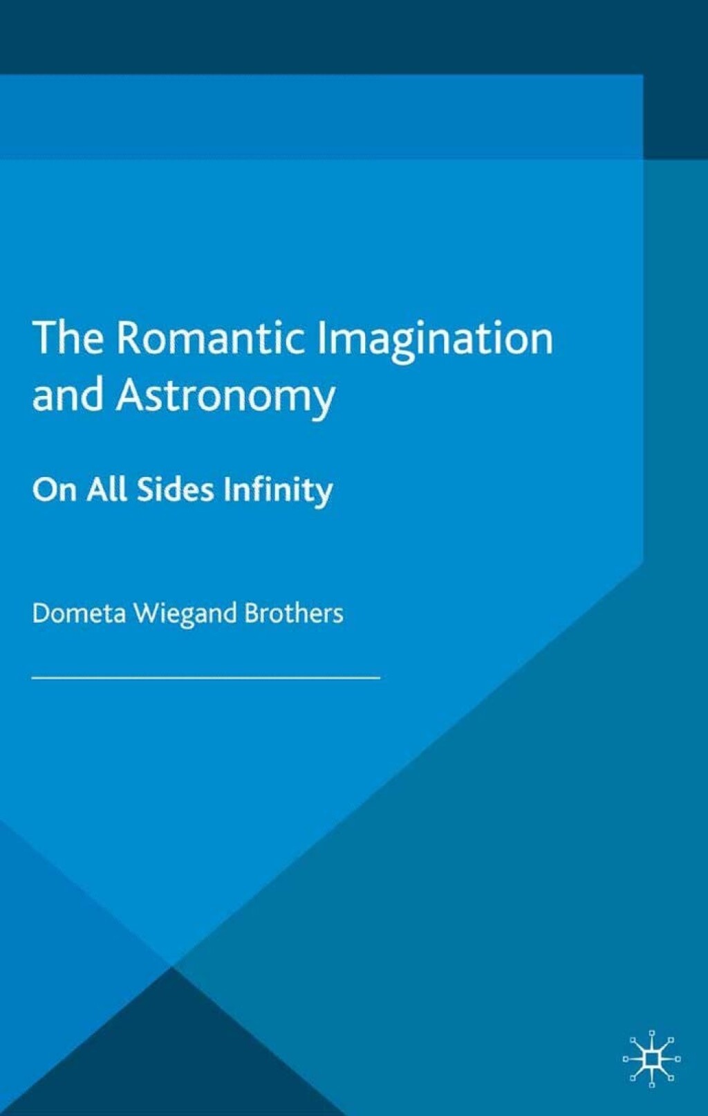 The Romantic Imagination and Astronomy On All Sides Infinity 