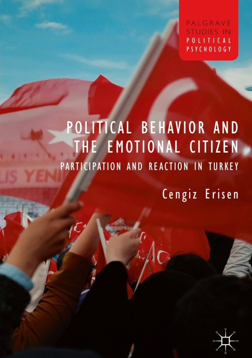 Political Behavior and the Emotional Citizen Participation and Reaction in Turkey 