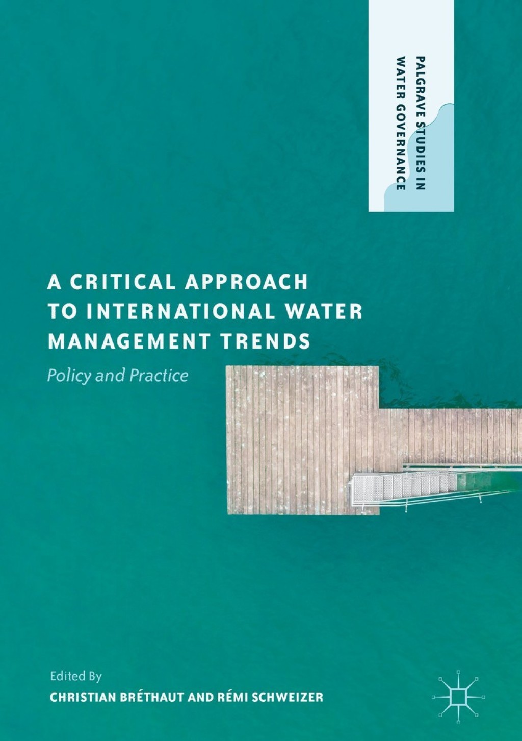 A Critical Approach to International Water Management Trends Policy and Practice 