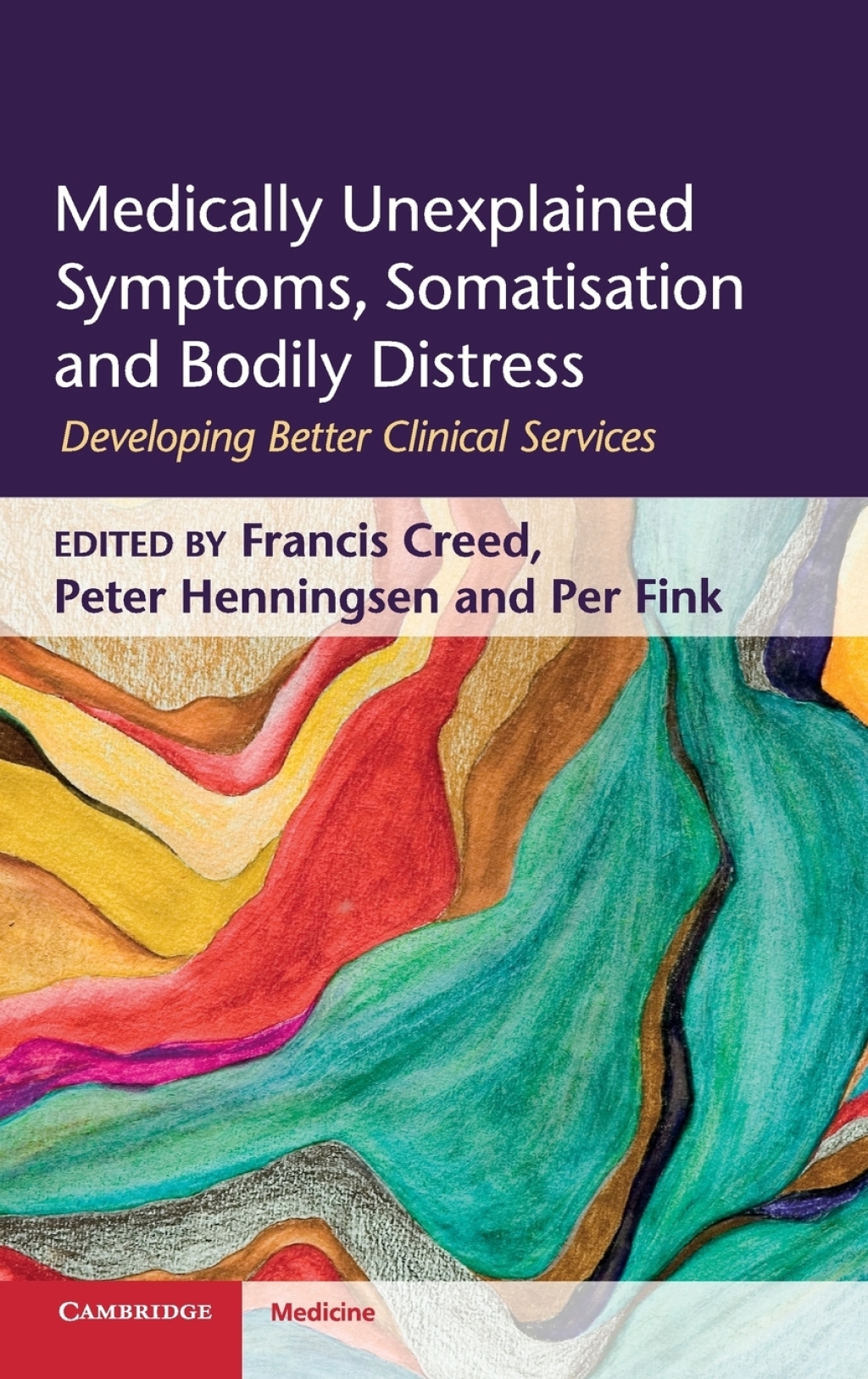 Medically Unexplained Symptoms, Somatisation and Bodily Distress Developing Better Clinical Services 1st Edition