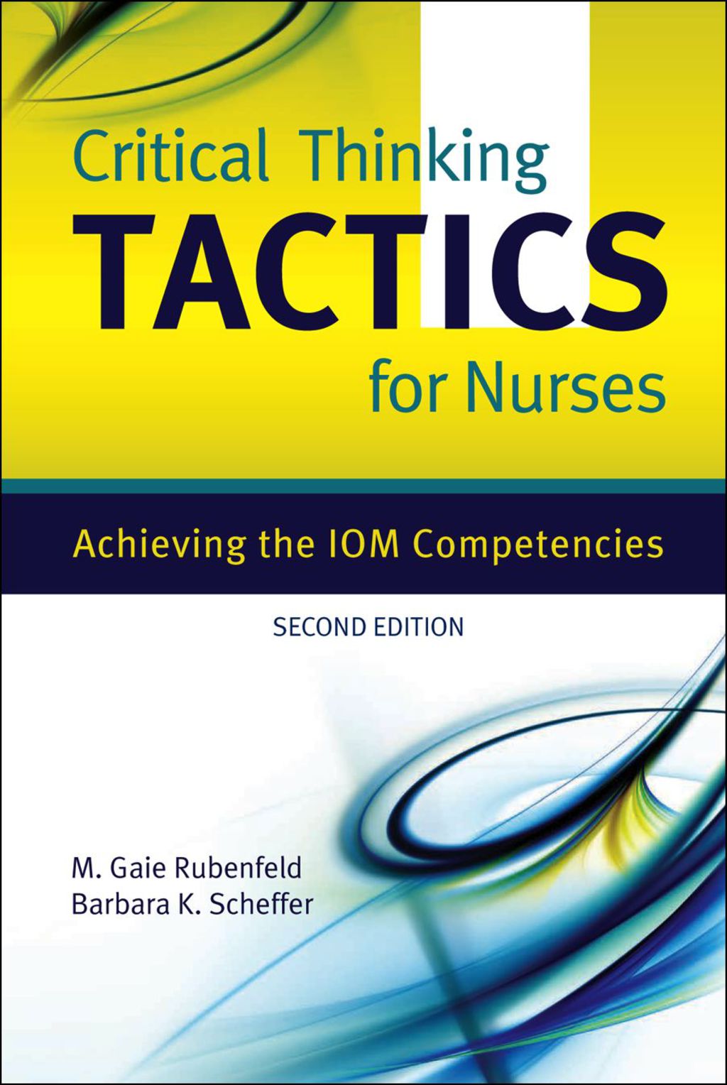 Critical Thinking TACTICS for Nurses: Achieving the IOM Competencies Achieving the IOM Competencies 2nd Edition