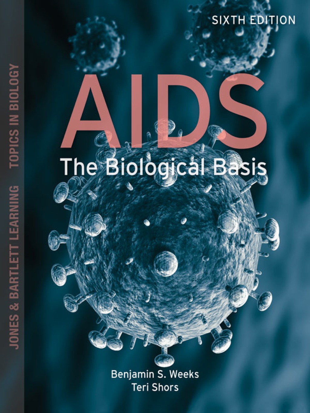 AIDS: The Biological Basis The Biological Basis 6th Edition
