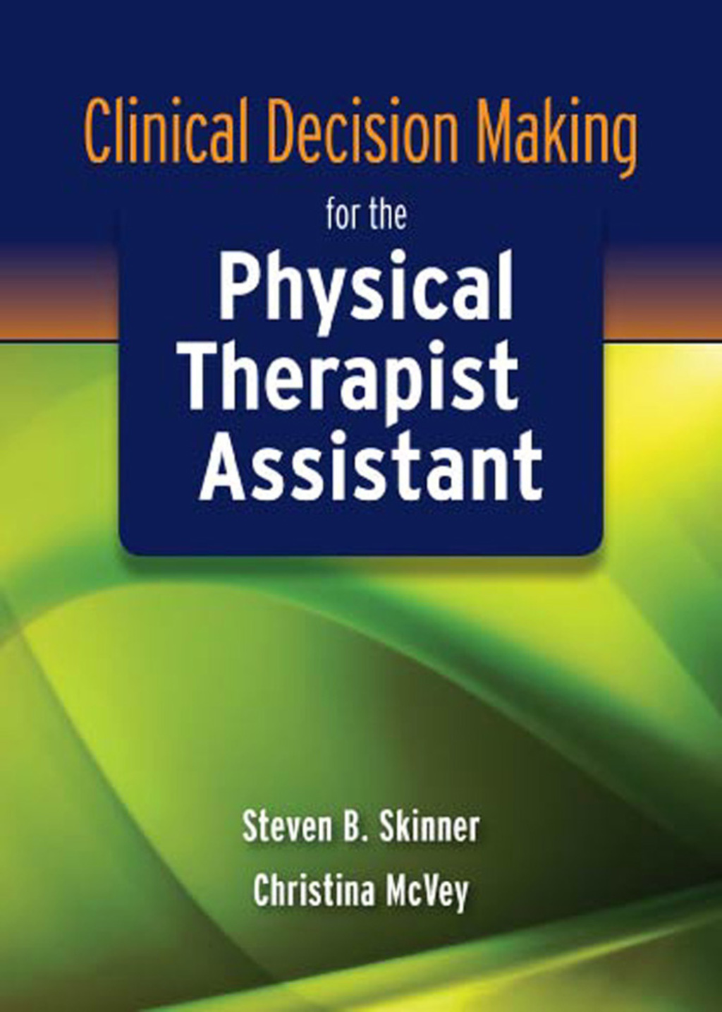 Clinical Decision Making for the Physical Therapist Assistant 1st Edition