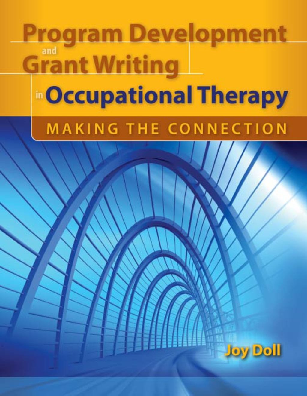 Program Development and Grant Writing in Occupational Therapy: Making the Connection Making the Connection 