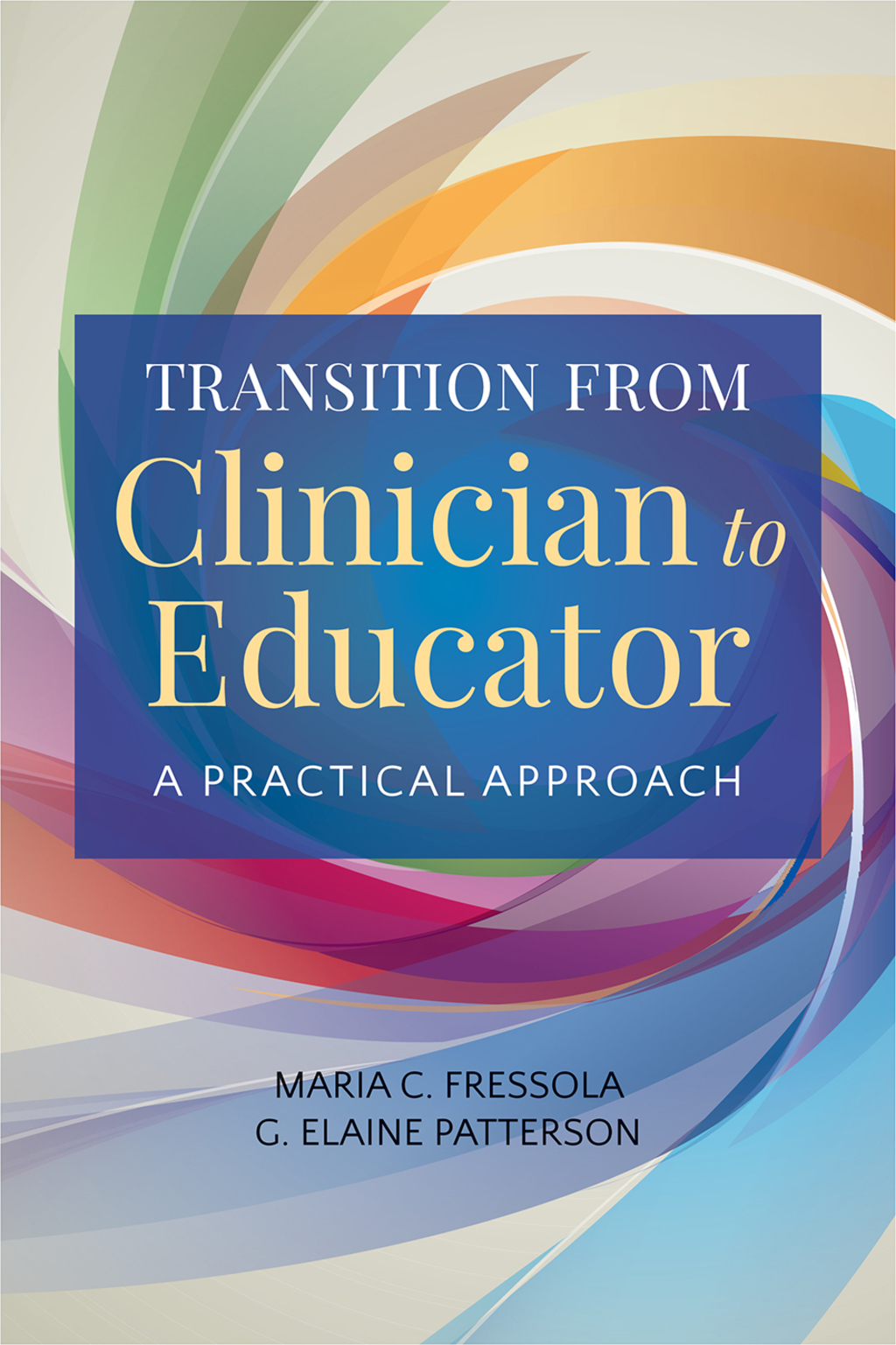 Transition from Clinician to Educator A Practical Approach 