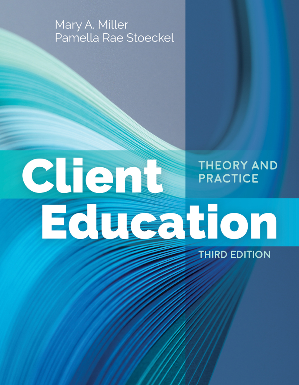 Client Education: Theory and Practice Theory and Practice 3rd Edition