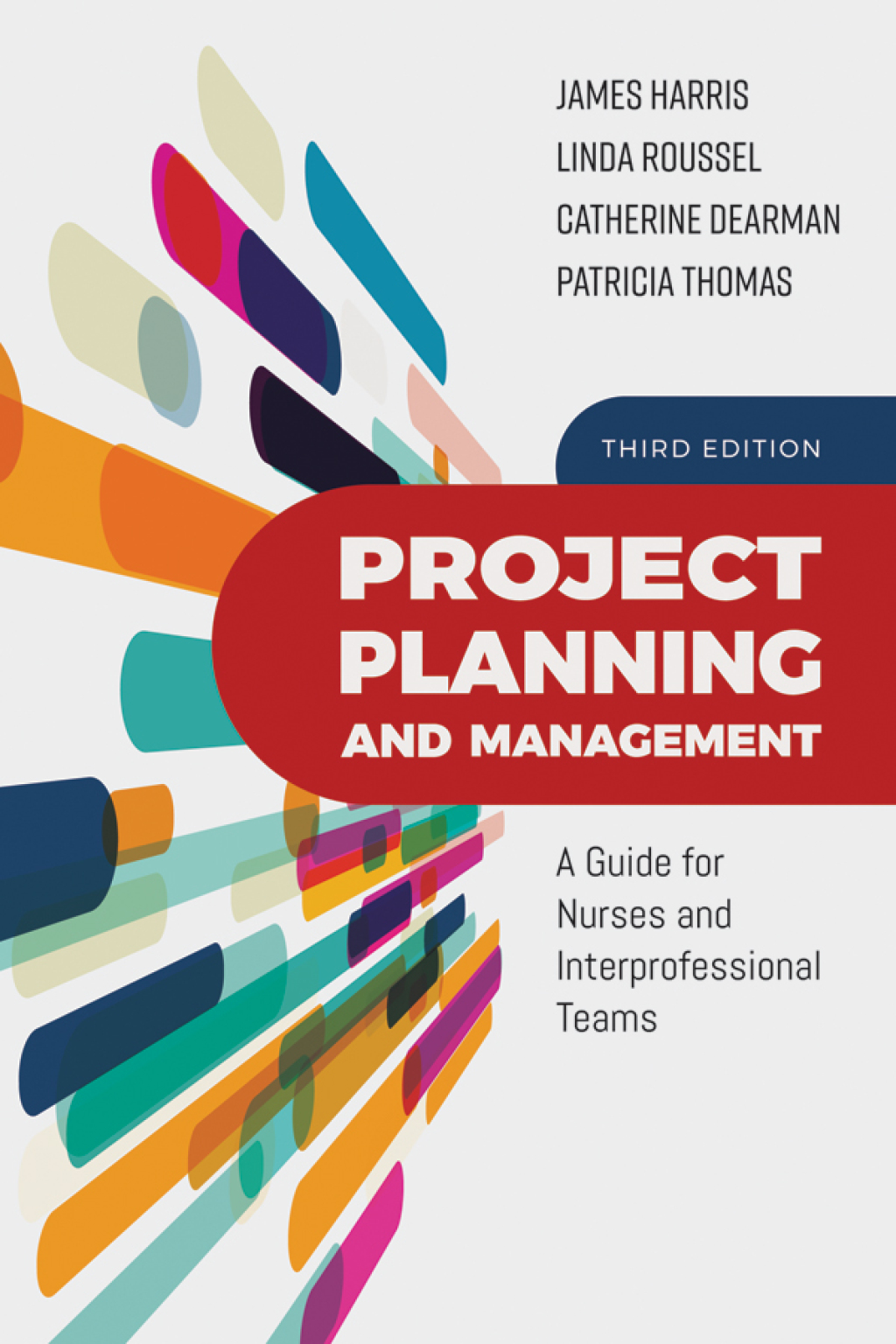 Project Planning and Management: A Guide for Nurses and Interprofessional Teams A Guide for Nurses and Interprofessional Teams 3rd Edition
