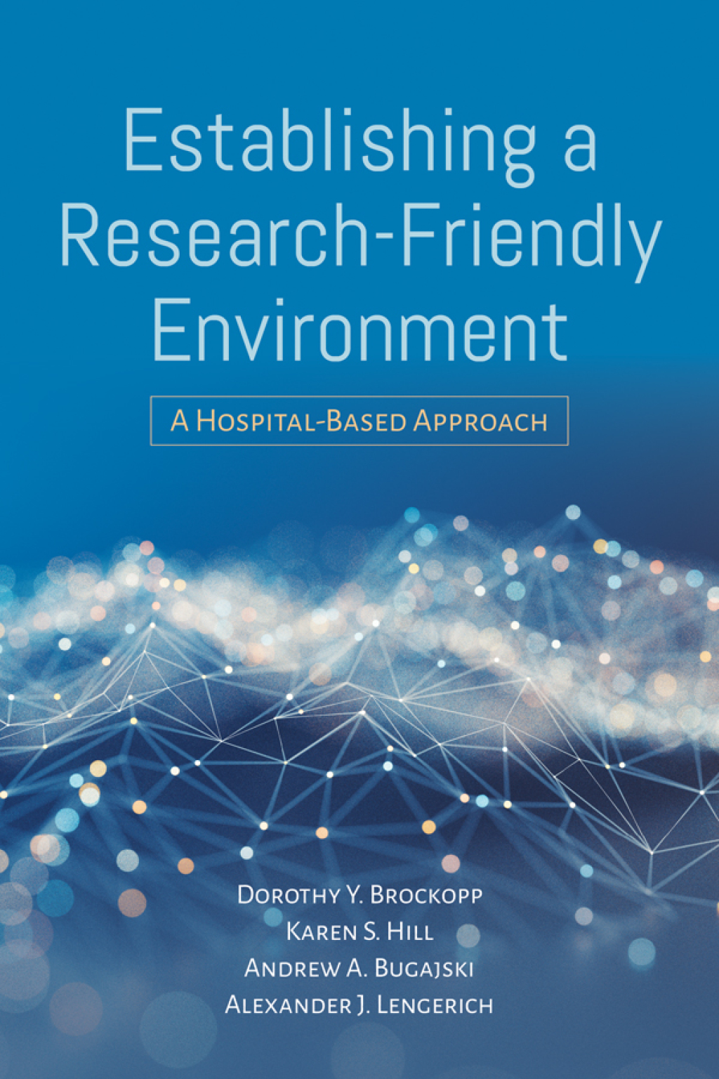 Establishing a Research-Friendly Environment A Hospital-Based Approach 
