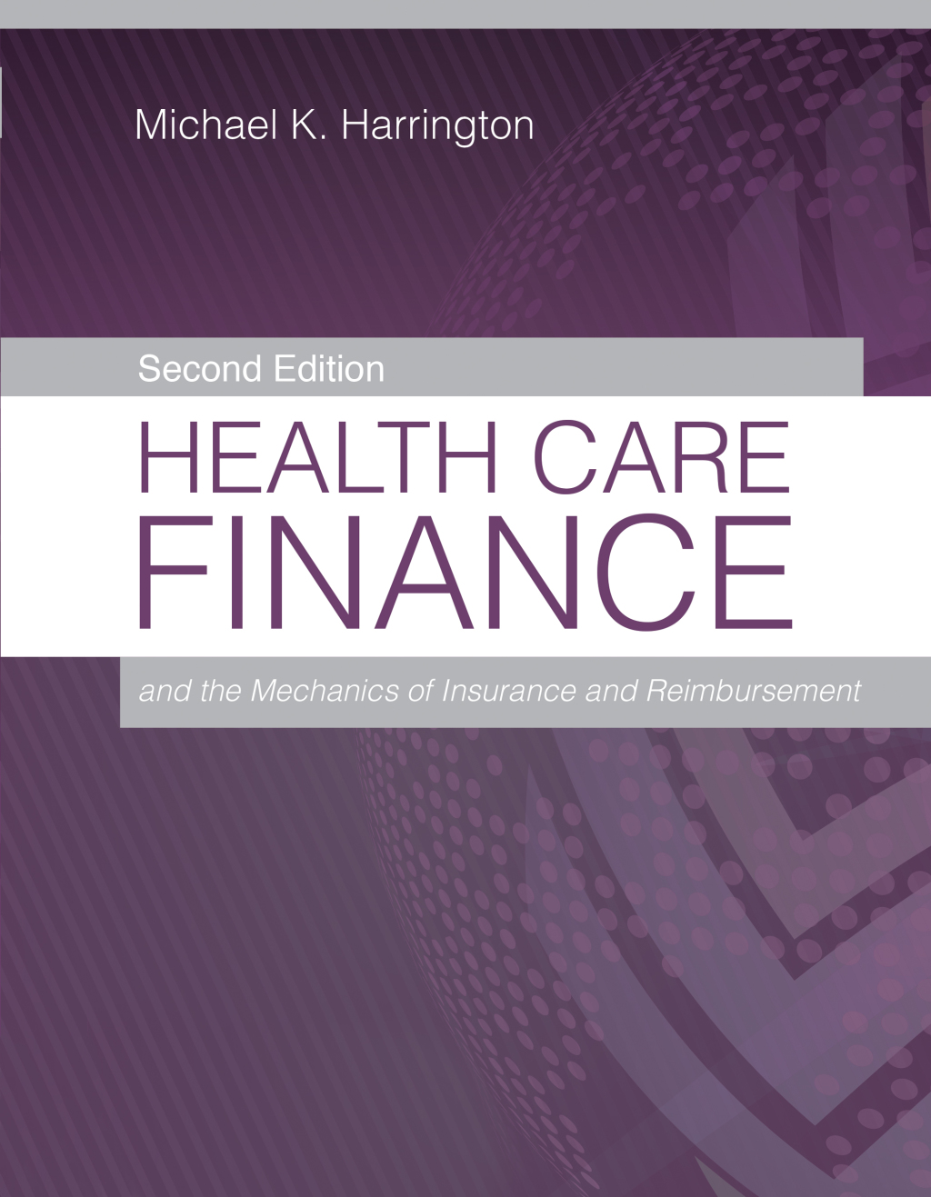 Health Care Finance and the Mechanics of Insurance and Reimbursement 2nd Edition