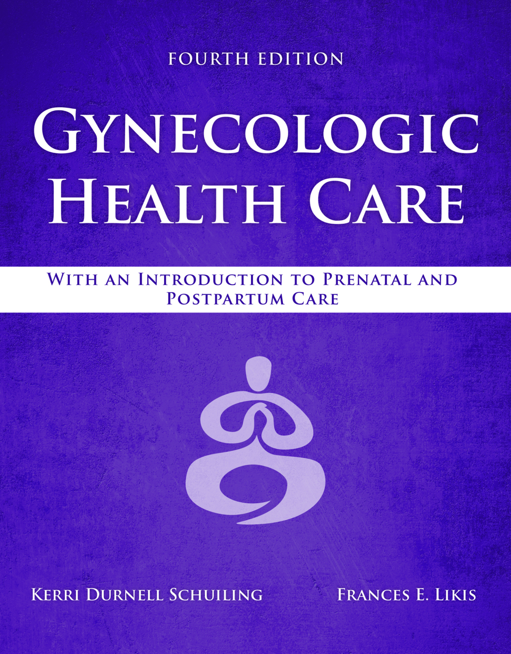 Gynecologic Health Care: With an Introduction to Prenatal and Postpartum Care 4th Edition