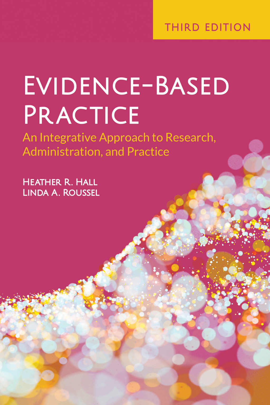Evidence-Based Practice: An Integrative Approach to Research, Administration, and Practice An Integrative Approach to Research, Administration, and Practice 3rd Edition