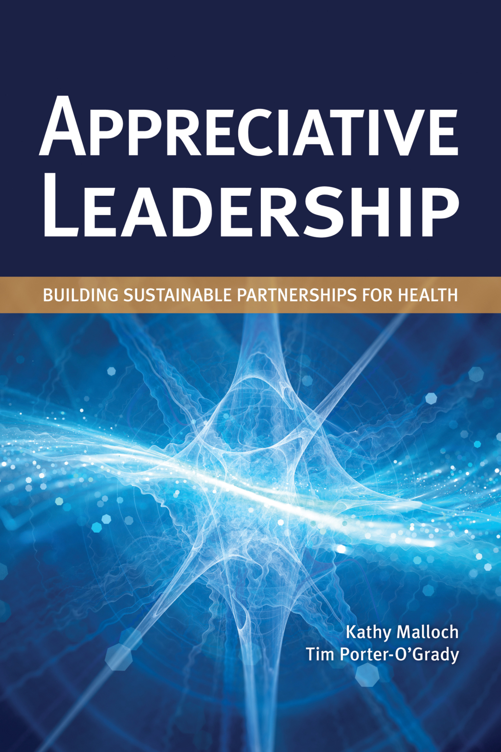 Appreciative Leadership: Building Sustainable Partnerships for Health Building Sustainable Partnerships for Health 