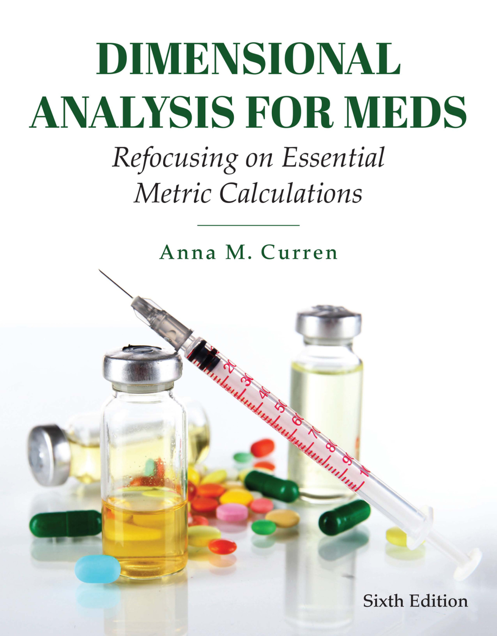 Dimensional Analysis for Meds: Refocusing on Essential Metric Calculations 6th Edition