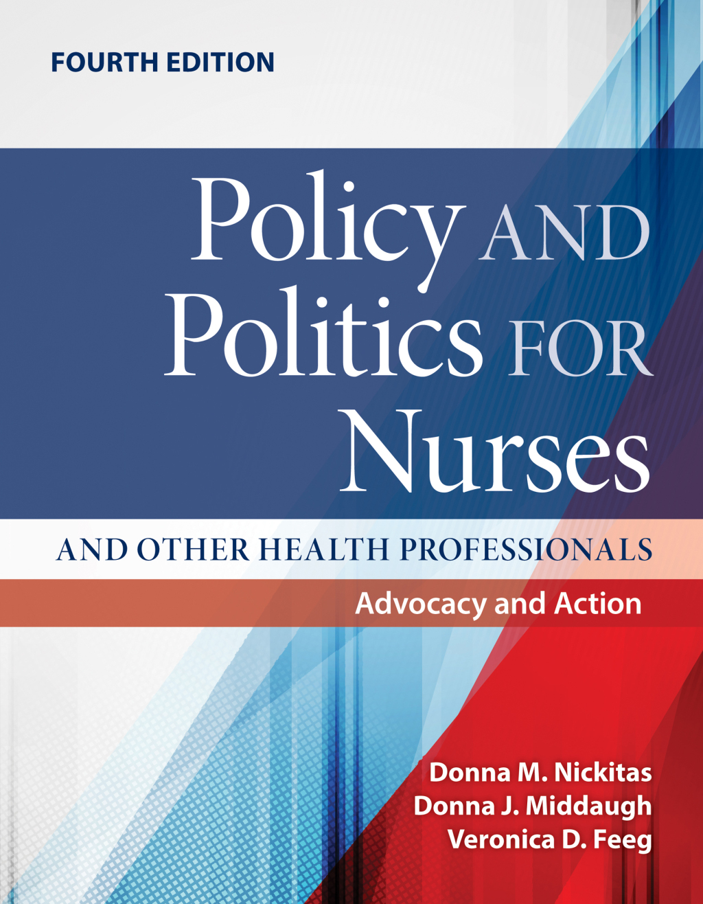 Policy and Politics for Nurses and Other Health Professionals: Advocacy and Action 4th Edition