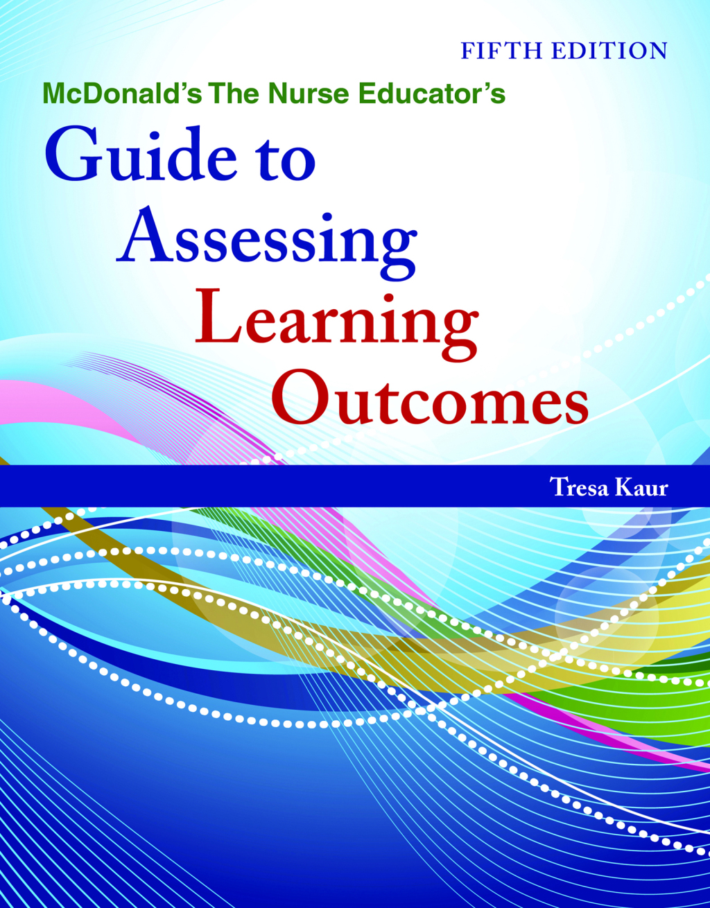 McDonald's The Nurse Educator's Guide to Assessing Learning Outcomes 5th Edition