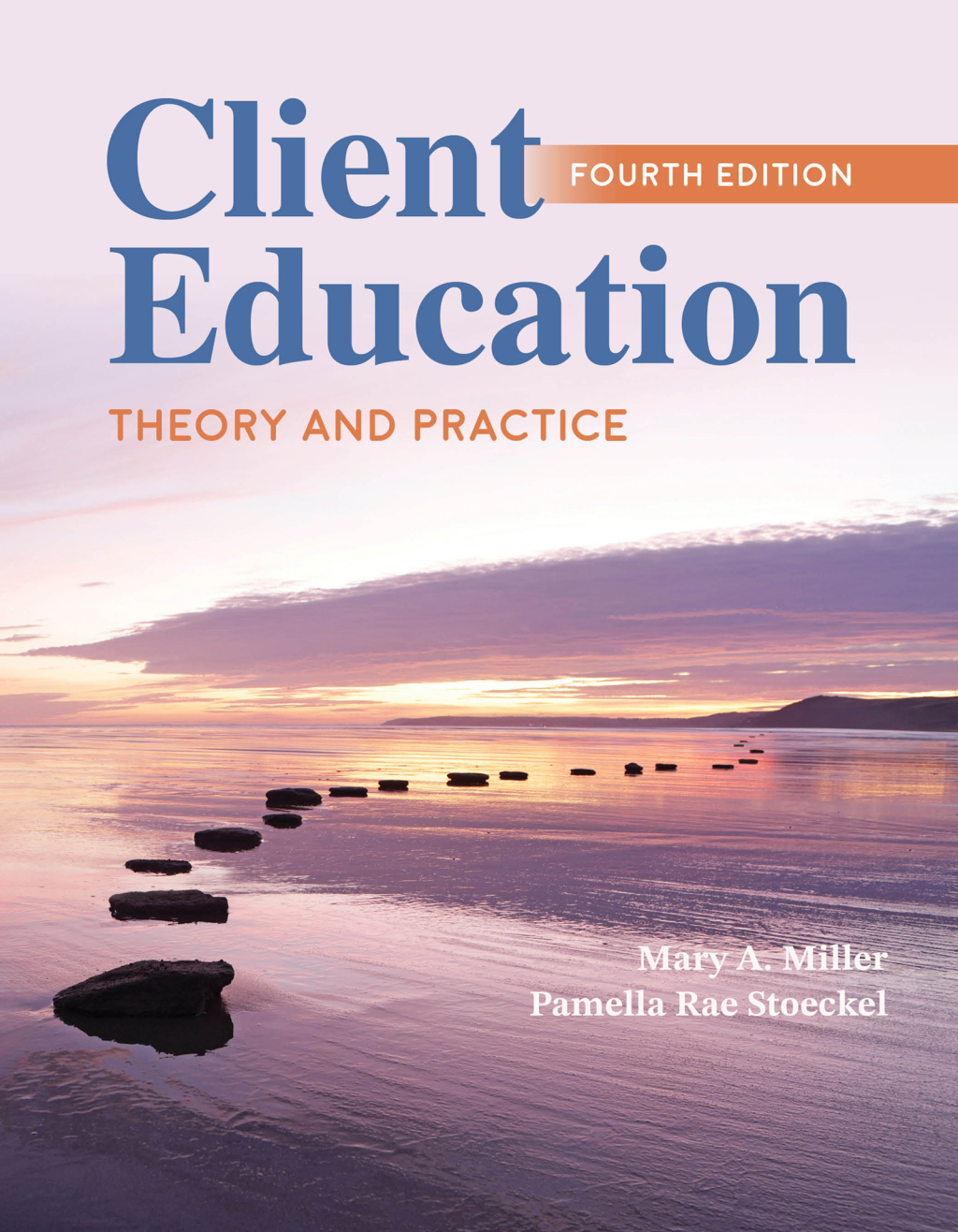 Client Education: Theory and Practice, Fourth Edition 4th Edition