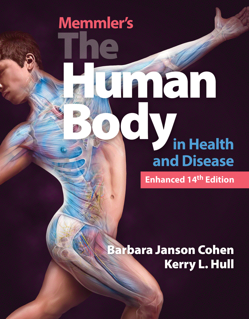 Memmler's The Human Body in Health and Disease, Enhanced Edition 14th Edition