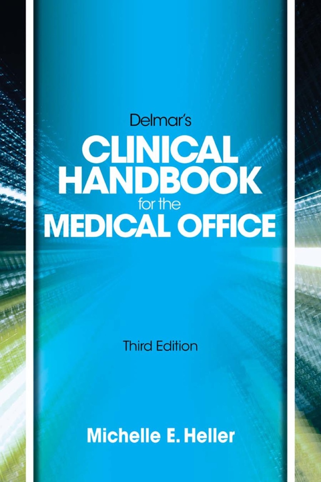 Delmar Learning’s Clinical Handbook for the Medical Office 3rd Edition