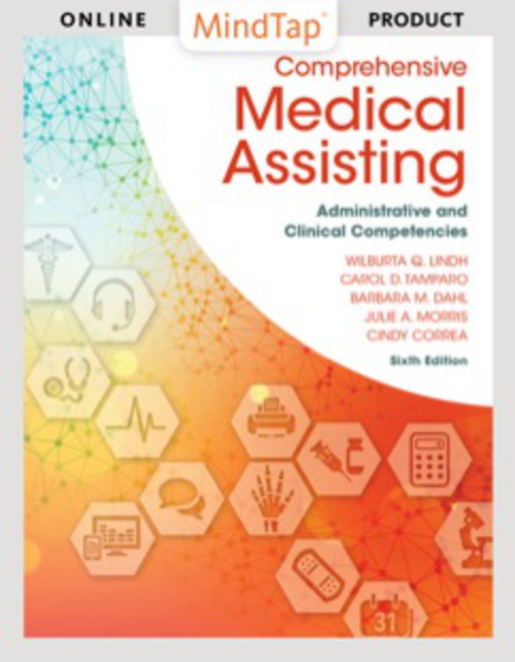 MindTap Medical Assisting for Lindh/Tamparo/Dahl/Morris/Correa’s Comprehensive Medical Assisting: Administrative and Clinical Competencies, 6th Edition, [Instant Access], 4 terms (24 months) 6th Edition