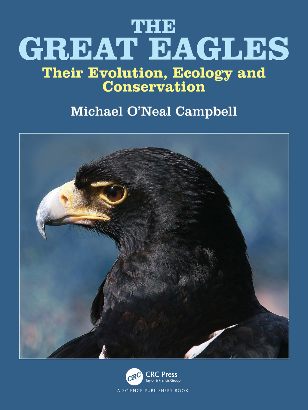 The Great Eagles Their Evolution, Ecology and Conservation 1st Edition