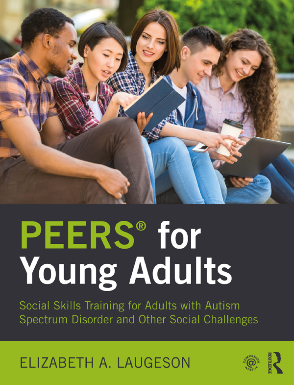 PEERS® for Young Adults Social Skills Training for Adults with Autism Spectrum Disorder and Other Social Challenges 1st Edition