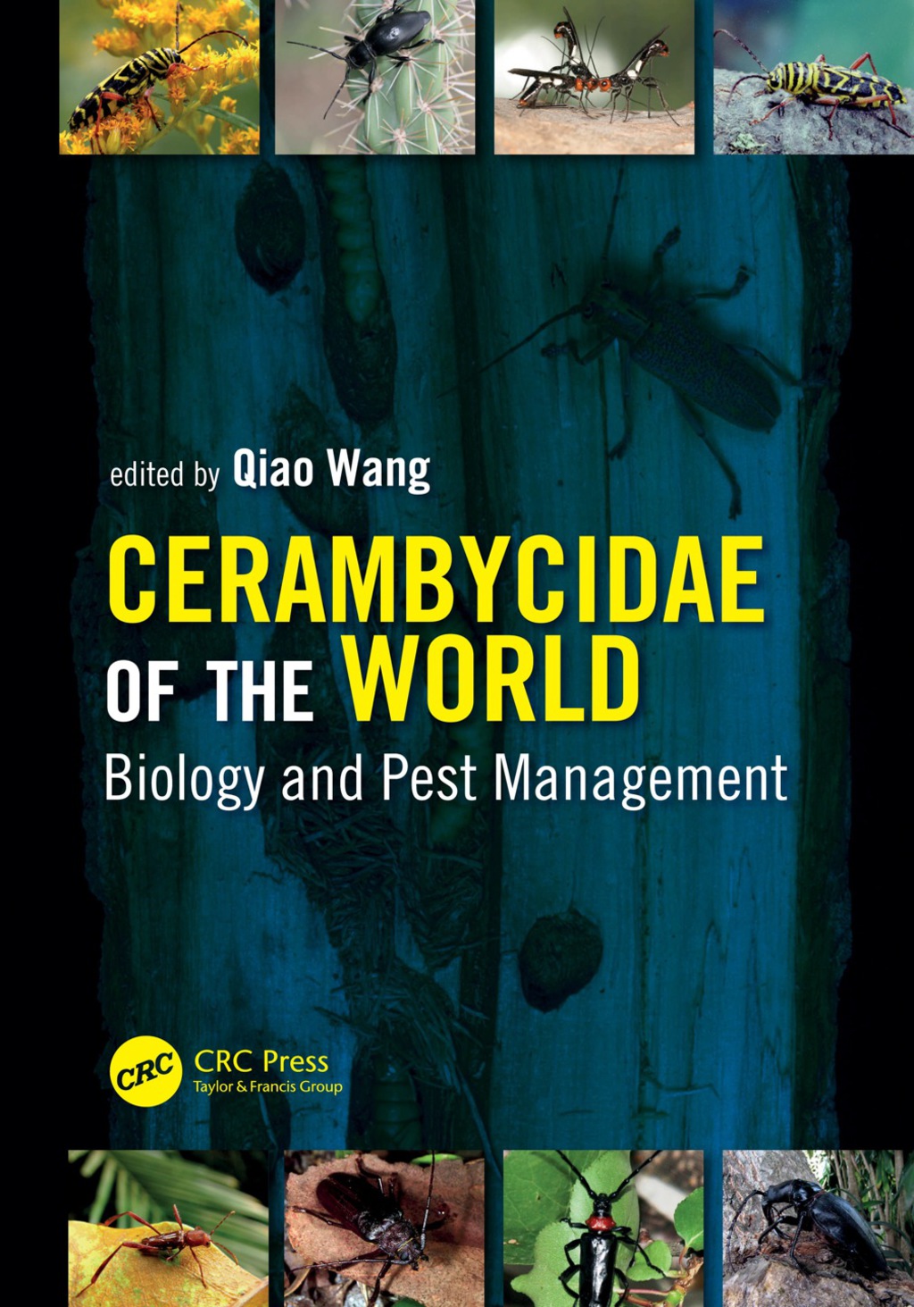 Cerambycidae of the World Biology and Pest Management 1st Edition