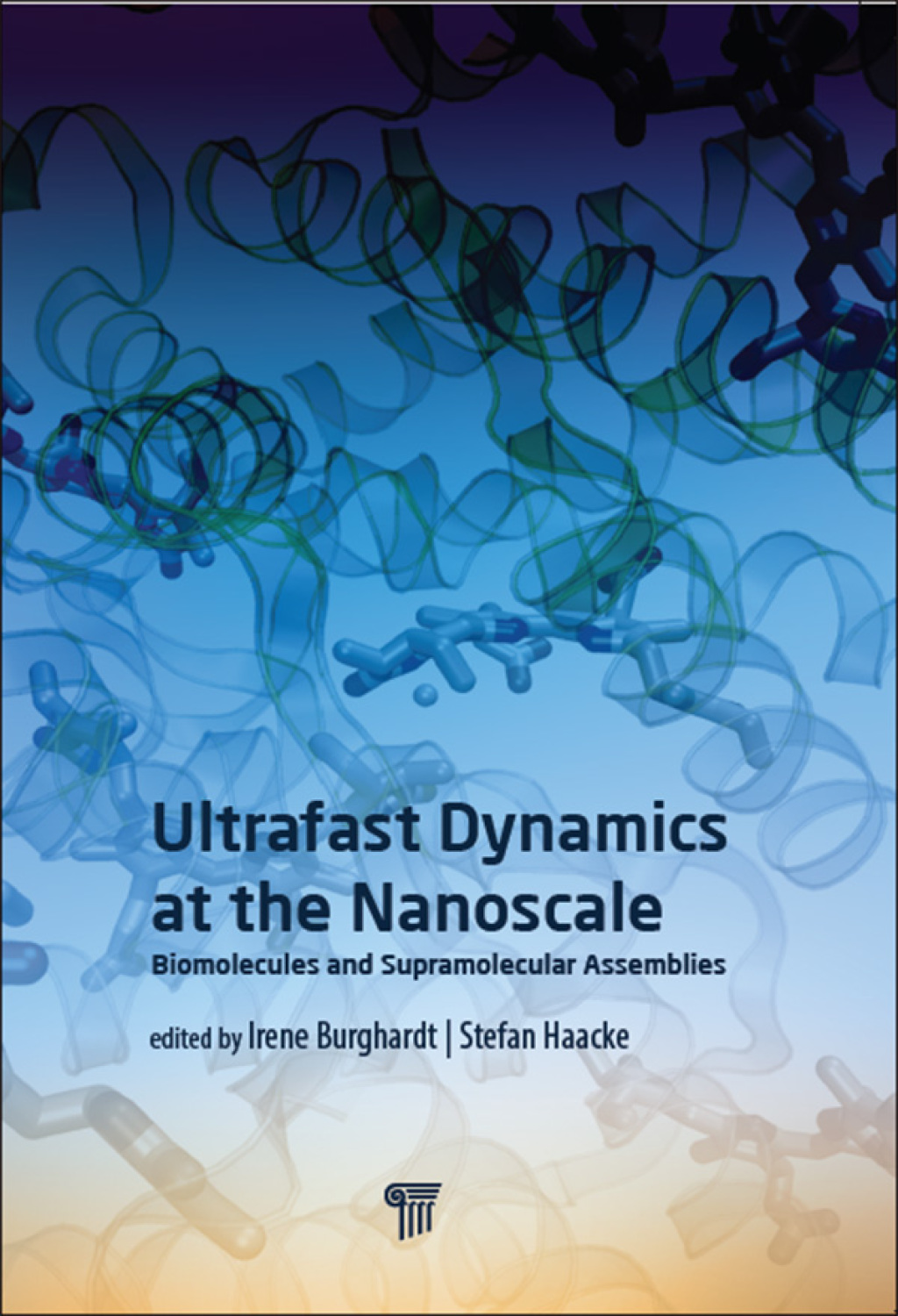 Ultrafast Dynamics at the Nanoscale Biomolecules and Supramolecular Assemblies 1st Edition