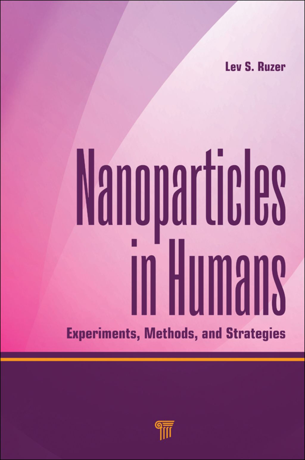 Nanoparticles in Humans Experiments, Methods, and Strategies 1st Edition
