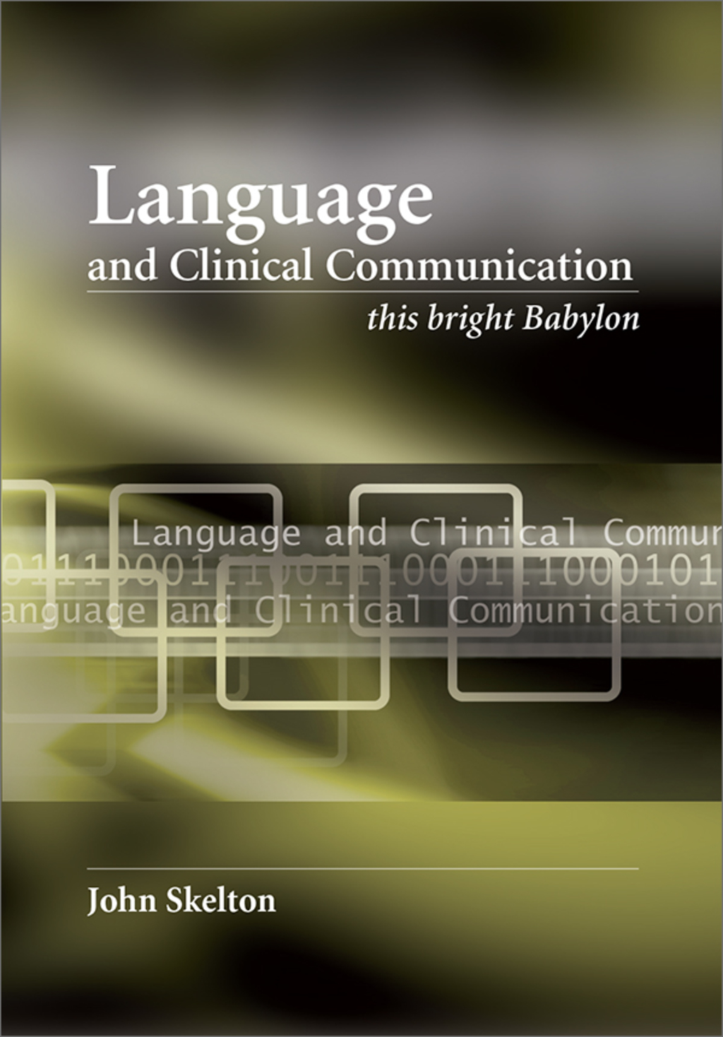 Language and Clinical Communication This Bright Babylon 1st Edition