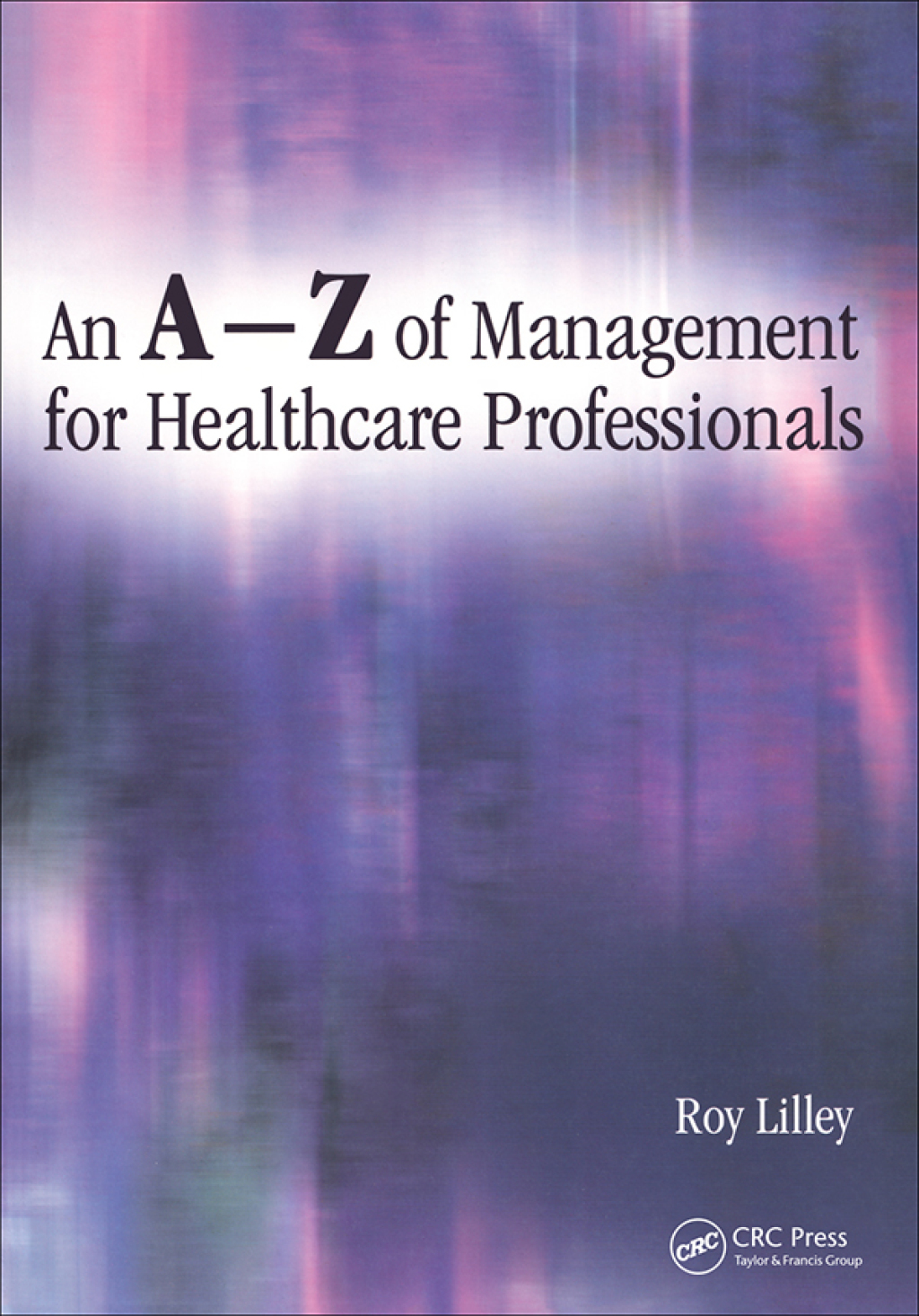An A-Z of Management for Healthcare Professionals 1st Edition