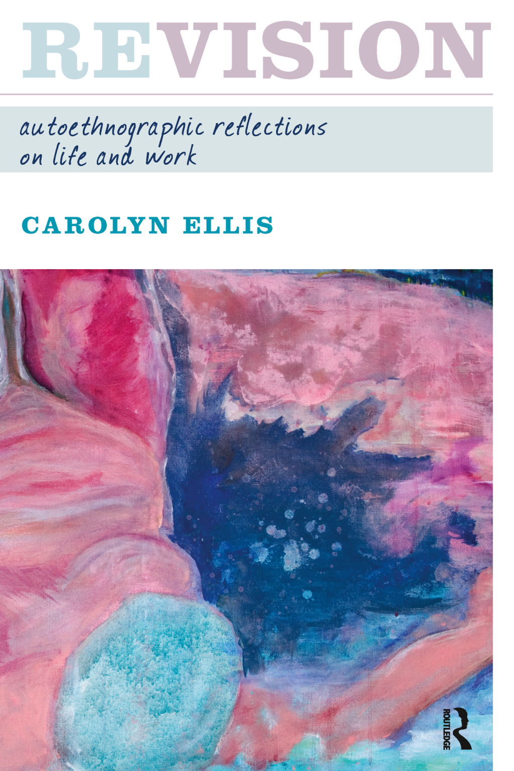 Revision Autoethnographic Reflections on Life and Work 1st Edition
