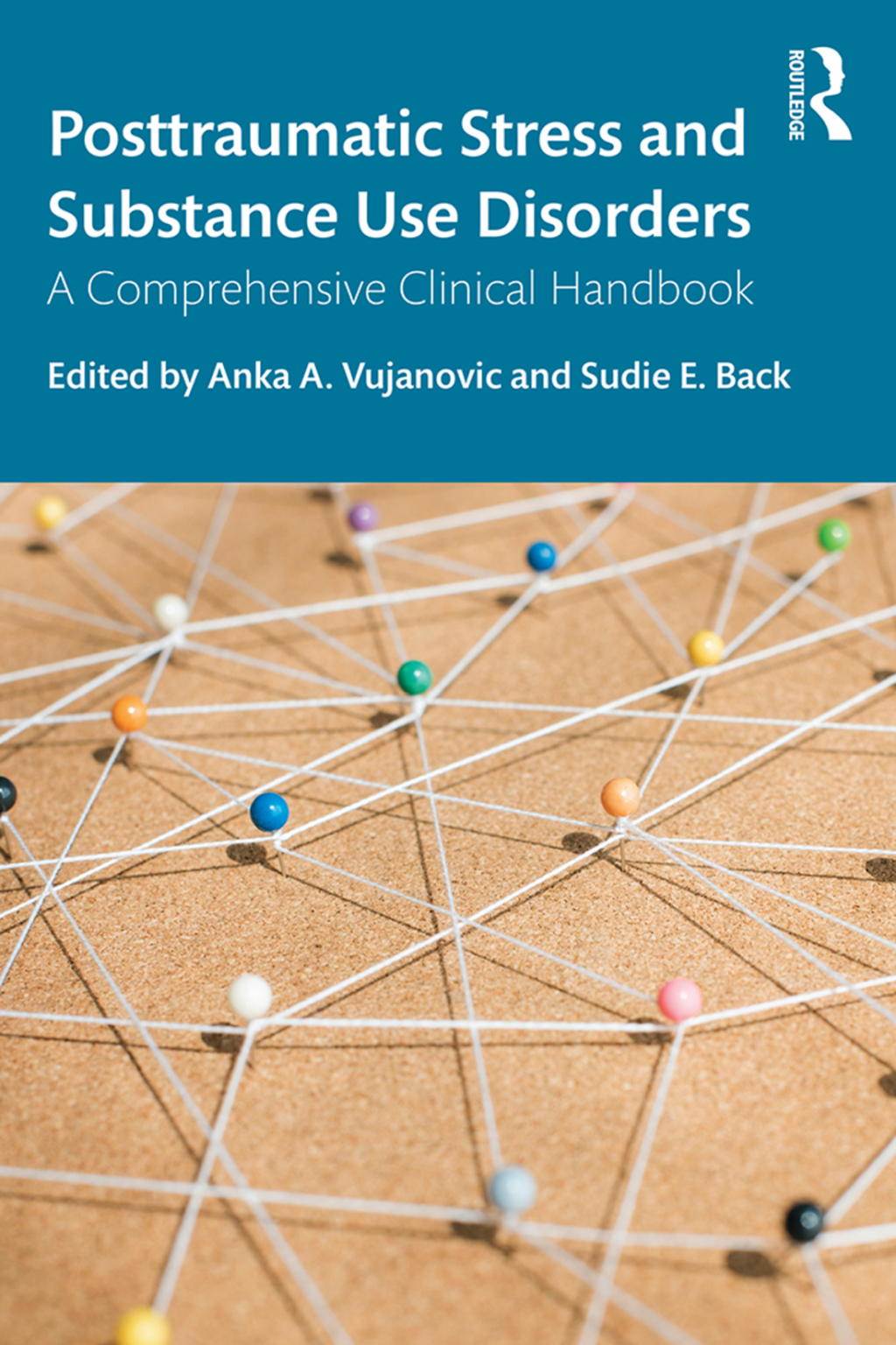 Posttraumatic Stress and Substance Use Disorders A Comprehensive Clinical Handbook 1st Edition