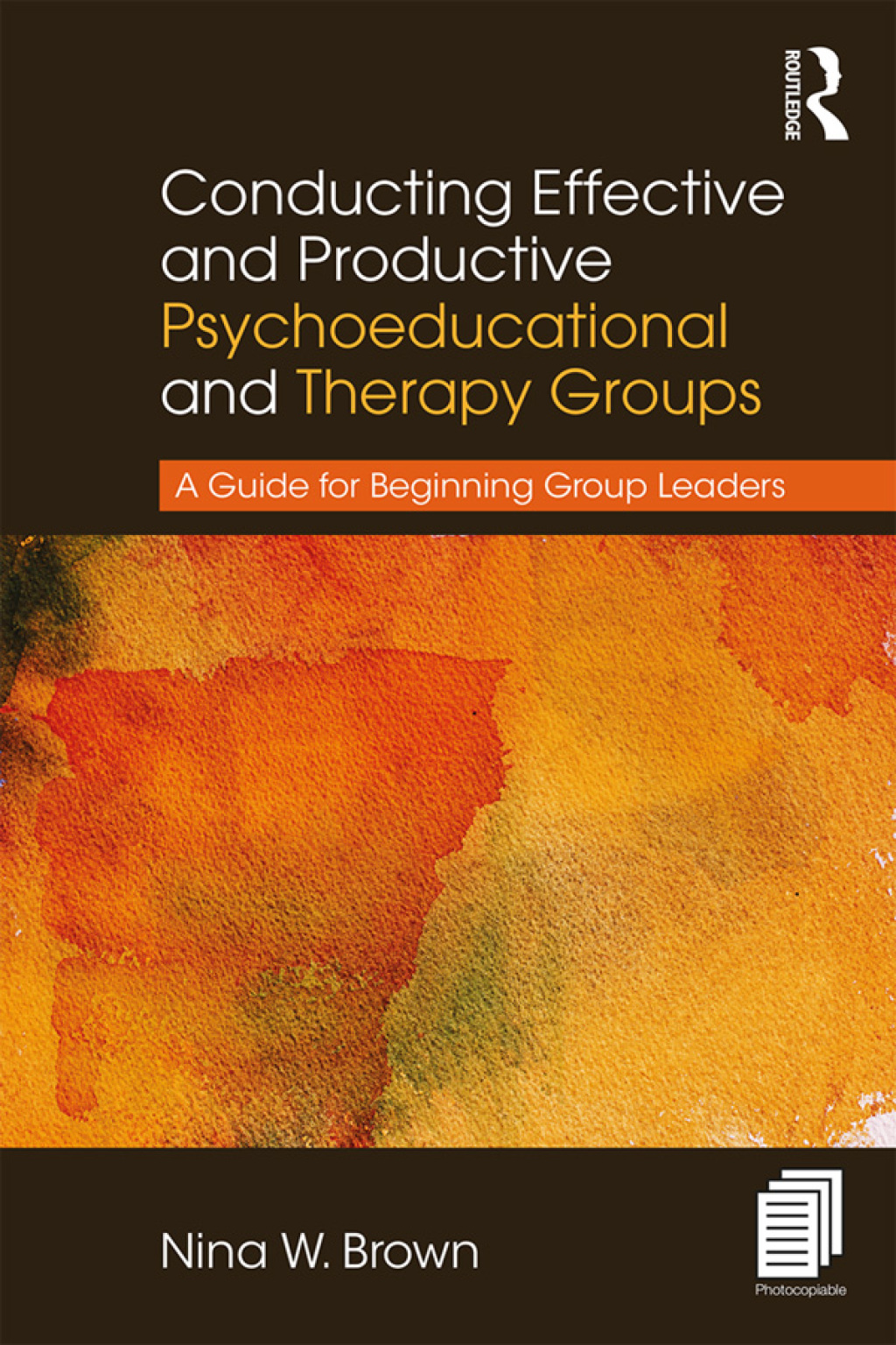Conducting Effective and Productive Psychoeducational and Therapy Groups A Guide for Beginning Group Leaders 1st Edition