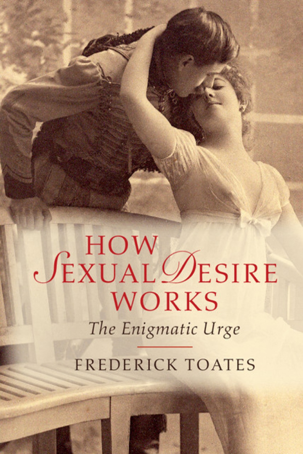 How Sexual Desire Works The Enigmatic Urge 1st Edition