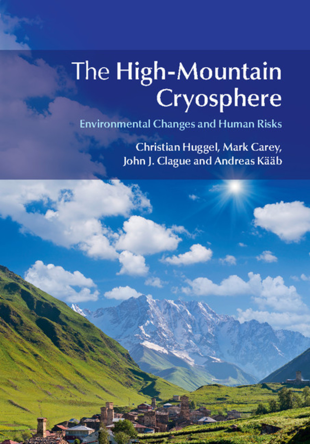 The High-Mountain Cryosphere Environmental Changes and Human Risks 1st Edition
