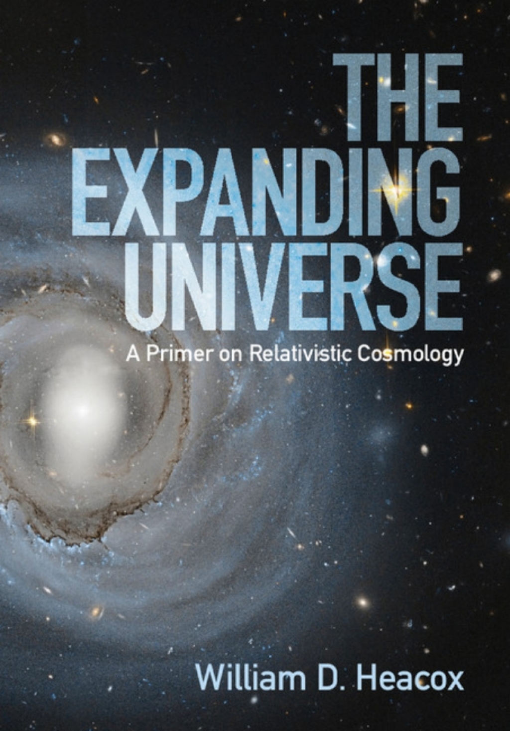 The Expanding Universe A Primer on Relativistic Cosmology 