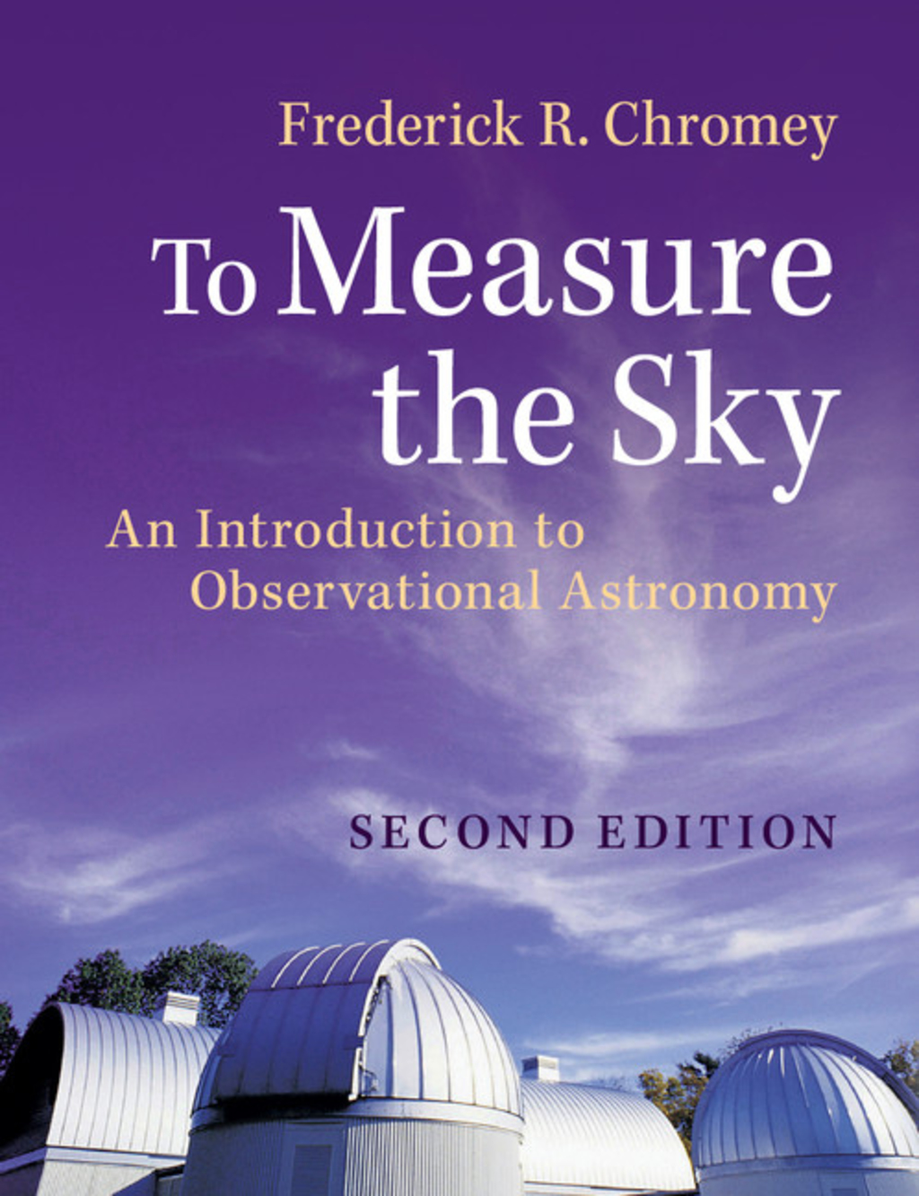 To Measure the Sky An Introduction to Observational Astronomy 2nd Edition
