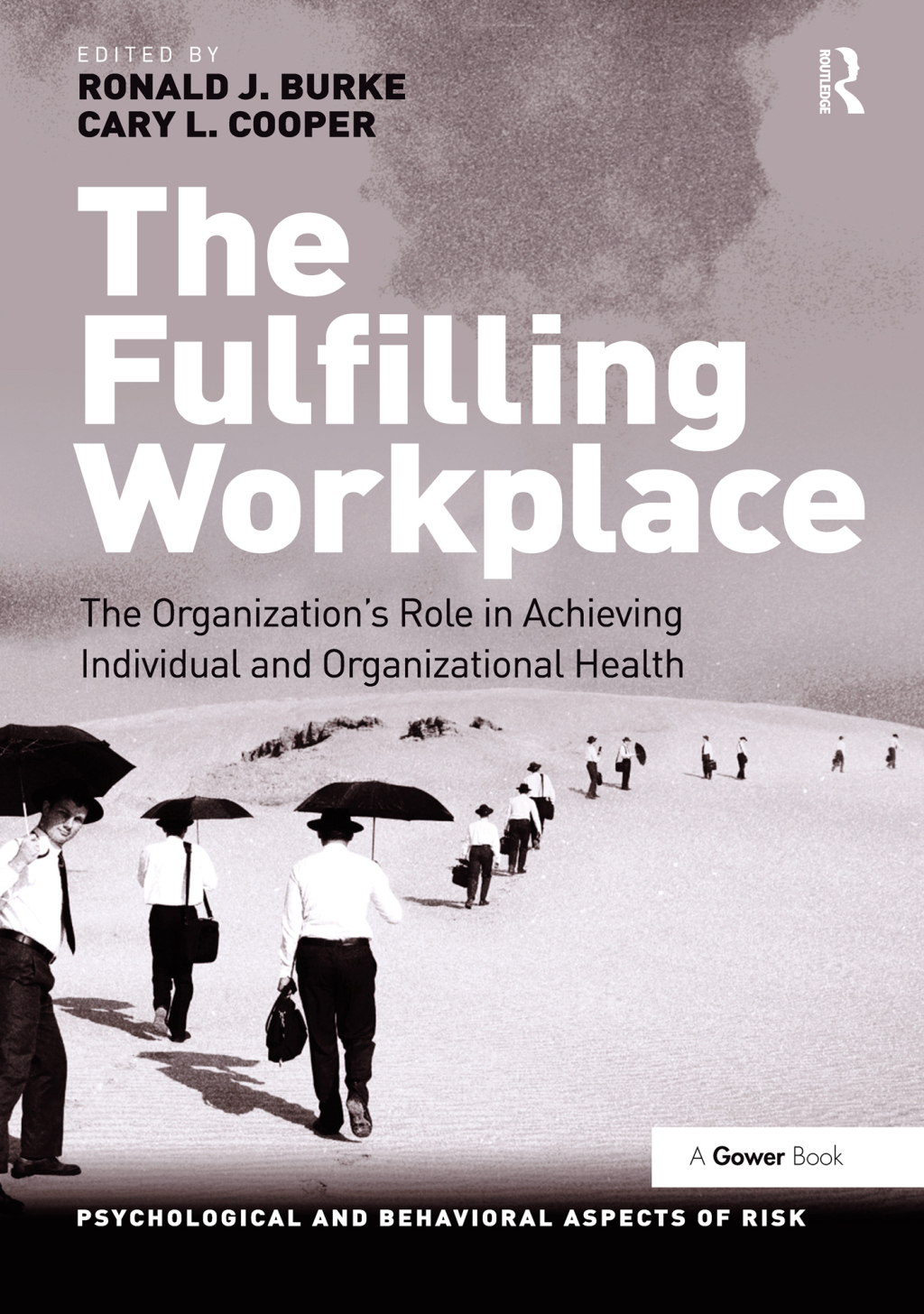 The Fulfilling Workplace The Organization's Role in Achieving Individual and Organizational Health 1st Edition