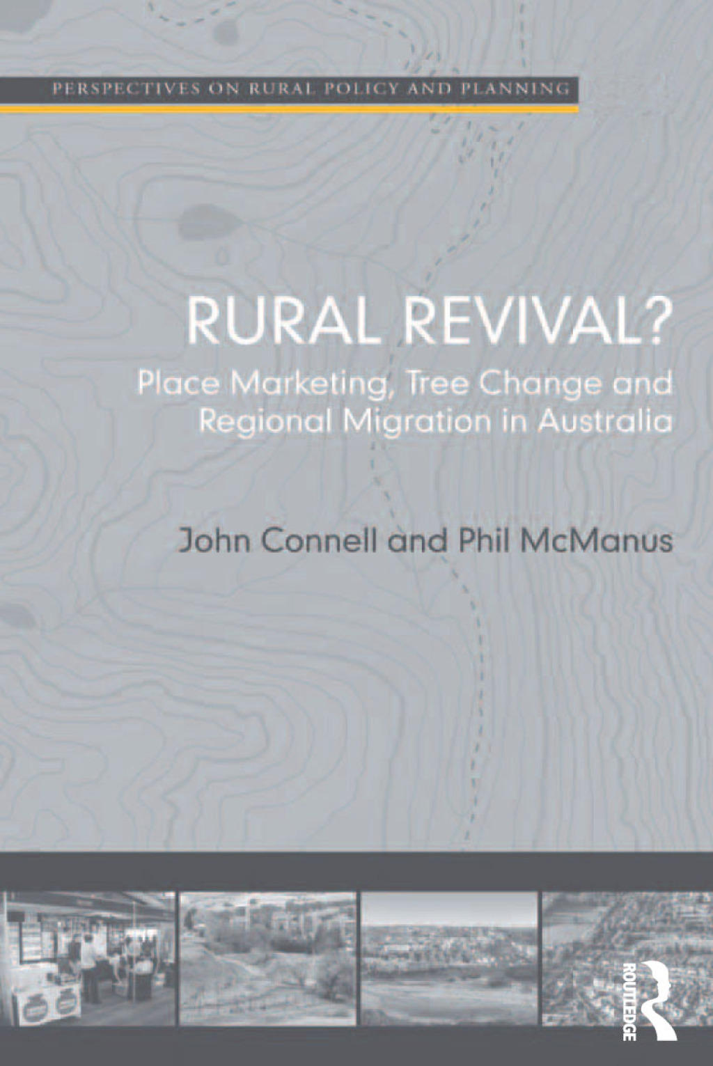 Rural Revival? Place Marketing, Tree Change and Regional Migration in Australia 1st Edition