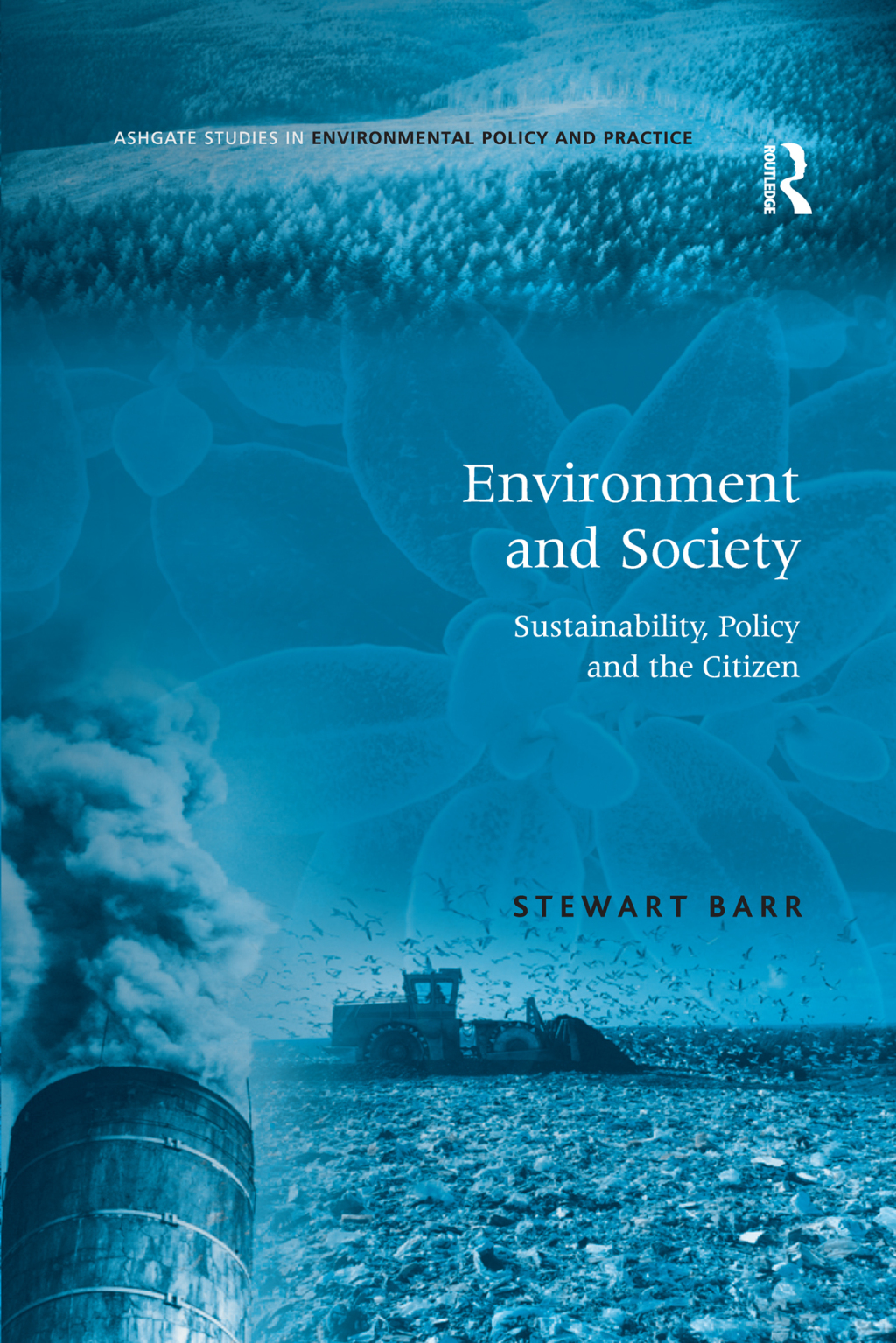 Environment and Society Sustainability, Policy and the Citizen 1st Edition